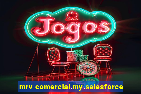 mrv comercial.my.salesforce